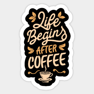 "Life Begin After Coffee" Sticker